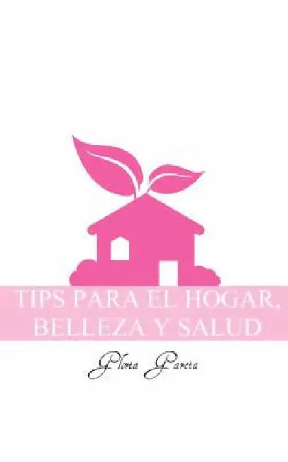 Tips Para El Hogar, Belleza y Salud by Gloria Garcia