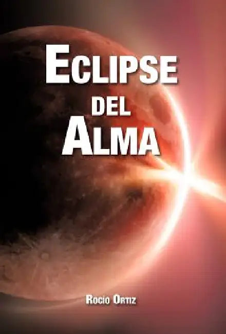 Eclipse del Alma by Roc O. Ortiz, Rocio Ortiz