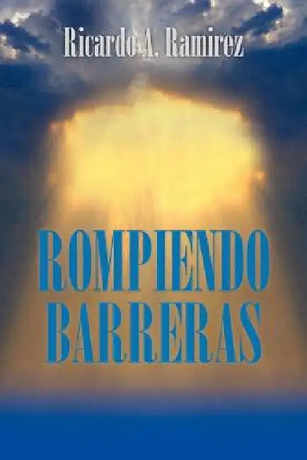 Rompiendo Barreras by Ricardo A. Ramirez