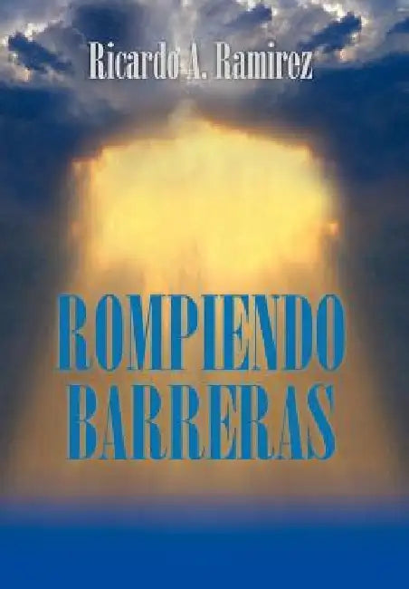 Rompiendo Barreras by Ricardo A. Ramirez