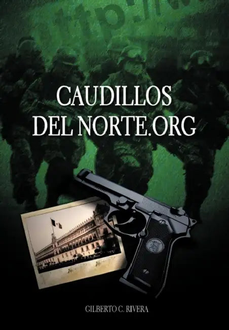 Caudillosdelnorte.Org by Gilberto C. Rivera