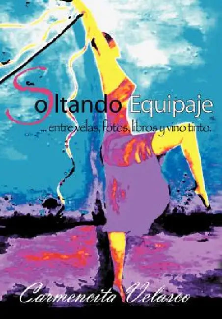 Soltando Equipaje ...Entre Velas, Fotos, Libros y Vino Tinto by Carmencita Velasco