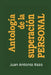 Antologia de La Superacion Personal by Juan Antonio Razo