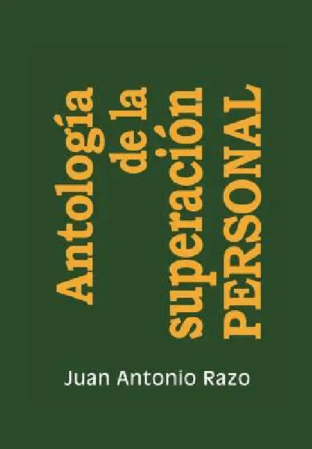 Antologia de La Superacion Personal by Juan Antonio Razo