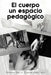 El Cuerpo Un Espacio Pedagogico by Norma Delia Dur N. Amavizca, Norma Delia Duran Amavizca