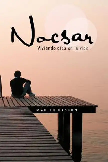 Nocsar: Viviendo Dias En La Vida by Martin Rascon