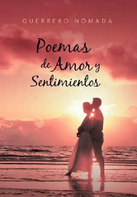 Poemas de Amor y Sentimientos by Guerrero N. Mada, Guerrero Nomada