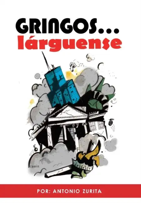 Gringos... Larguense by Antonio Zurita