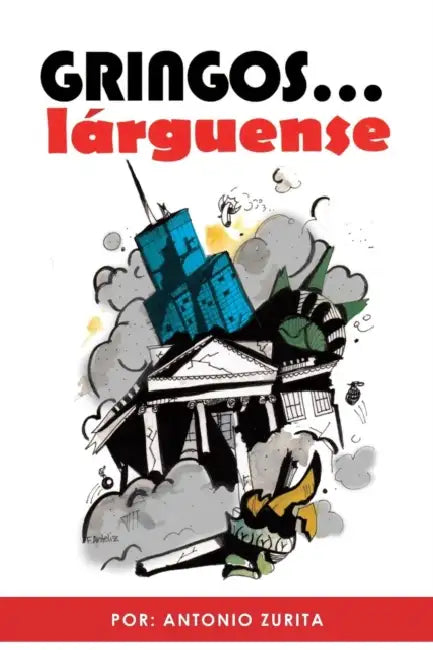 Gringos... Larguense by Antonio Zurita