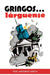 Gringos... Larguense by Antonio Zurita