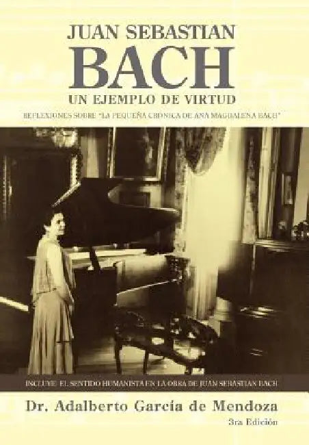 Juan Sebastian Bach: Un Ejemplo de Virtud by Adalberto Garcia de Mendoza, Adalberto Garcia de Mendoza