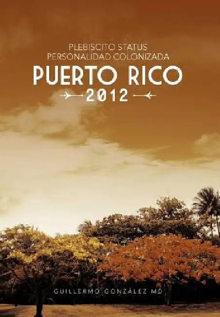Plebiscito Status Personalidad Colonizada Puerto Rico 2012 by Guillermo González
