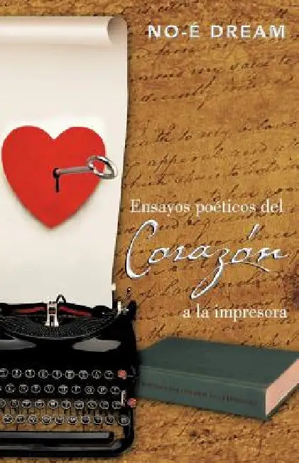 Ensayos Poeticos del Corazon a la Impresora by No-E Dream
