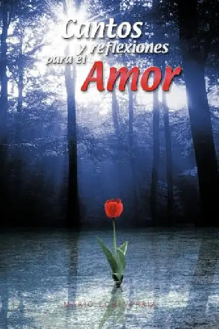 Cantos y reflexiones para el Amor by Mario Echeverrría