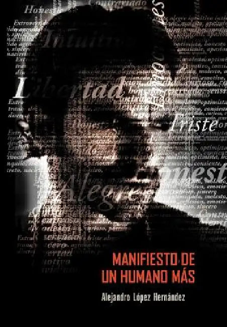 Manifiesto de Un Humano Mas by Alejandro L. Pez Hern Ndez, Alejandro Lopez Hernandez