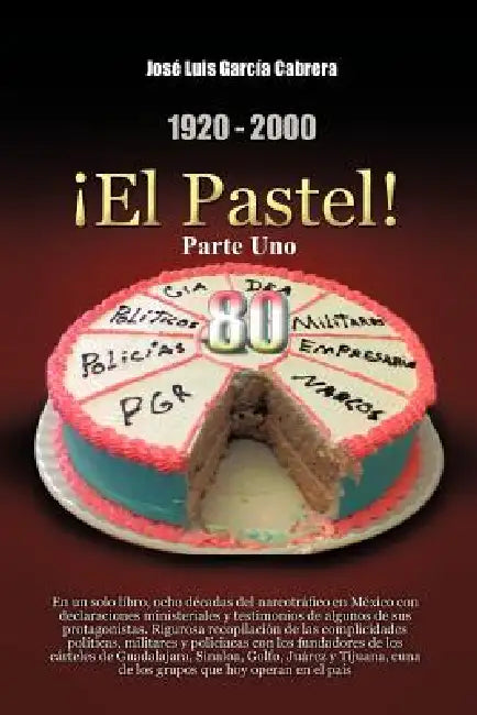 1920-2000 El Pastel! Parte Uno: En Un Solo Libro by Jos Luis Garc a. Cabrera, Jose Luis Garcia Cabrera