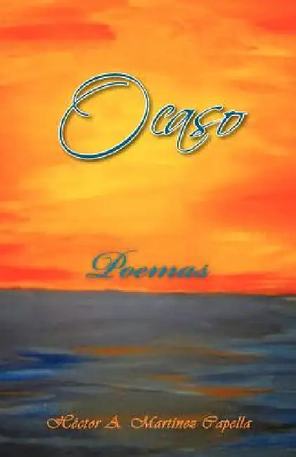 Ocaso: Poemas by H. Ctor a. Mart Nez Capella, Hector a. Martinez Capella