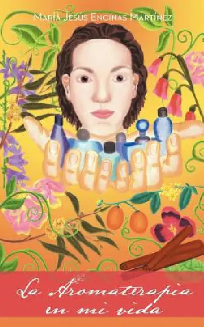 La Aromaterapia En Mi Vida by Mar a. Jes S. Encinas Mart Nez, Maria Jesus Encinas Martinez