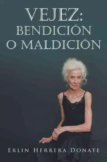 Vejez: Bendicion O Maldicion by Erlin Herrera Donate