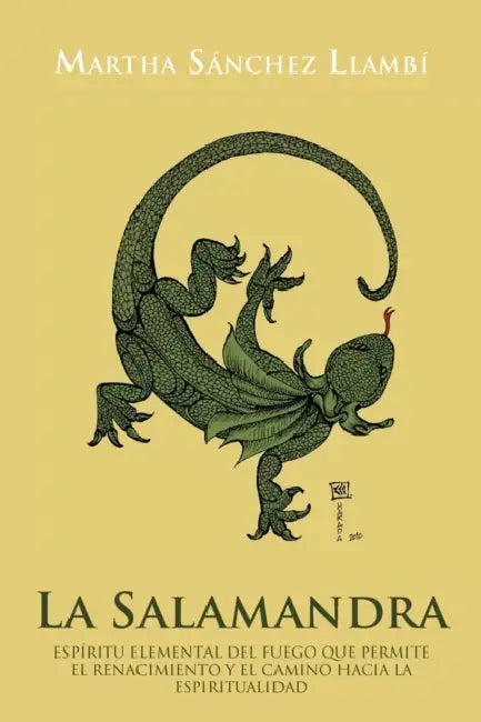 La Salamandra: Espiritu Elemental del Fuego Que Permite El Renacimiento y El Camino Hacia La Espiritualidad by Martha S. Llamb, Martha Sanchez Llambi