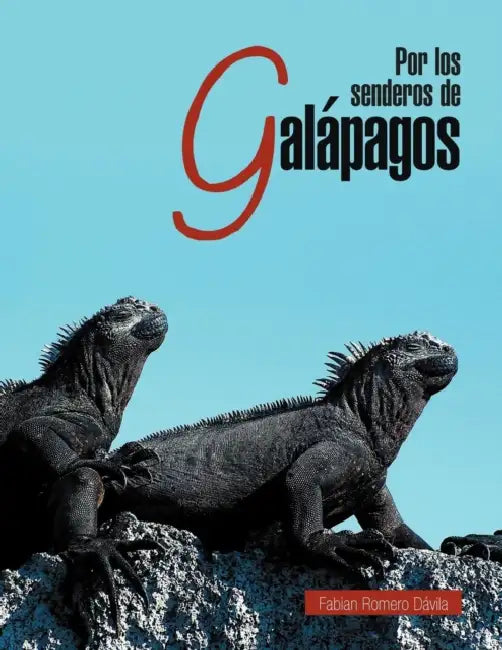 Por Los Senderos de Galapagos by Fabian Romero D. Vila, Fabian Romero Davila