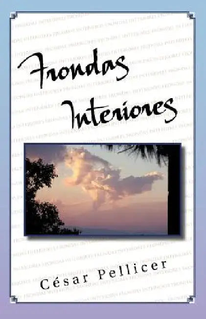Frondas Interiores by C. Sar Pellicer, Cesar Pellicer