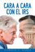 Cara a Cara Con El IRS by Bernardo A. Arango