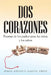 DOS Corazones: Poemas de Los Padres Para Las Ninas y Los Ninos by Jorge Antonio Garcia Perez