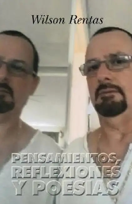 Pensamientos, Reflexiones y Poesias by Wilson Rentas