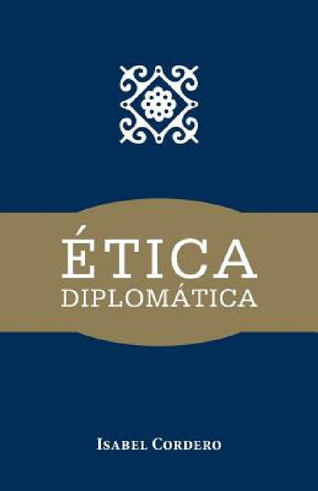 Etica Diplomatica by Isabel Cordero