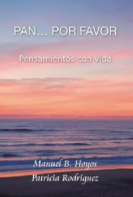 Pan...Por Favor: Pensamientos Con Vida by Manuel B. Hoyos, Patricia Rodriguez