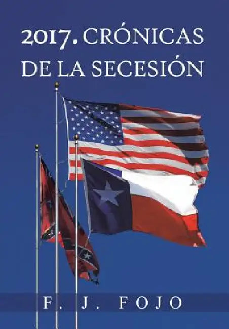 2017. Cronicas de La Secesion by F. J. Fojo