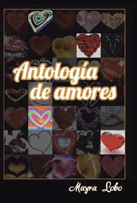 Antologia de Amores by Mayra Lobo
