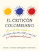 El Criticon Colombiano: Poesias .Criticas Al Gobierno Colombiano Departamental, y Nacional, y El Desplazamiento Forzado. by Angel Tiberio Mosquera Martinez