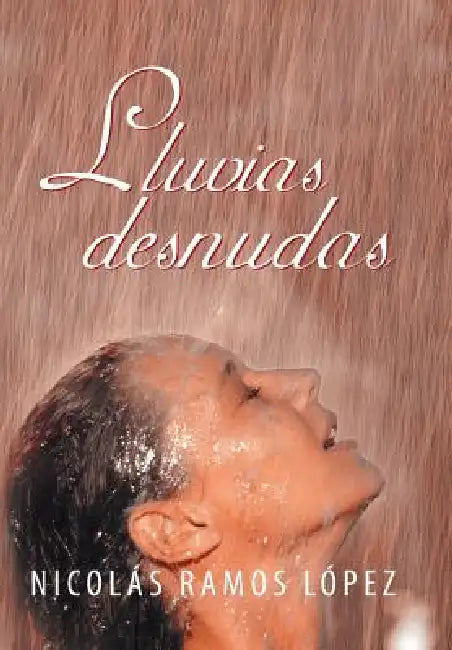 Lluvias Desnudas by Nicolas Ramos Lopez