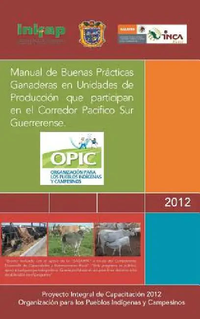 Manual de Buenas Practicas Ganaderas En Unidades de Produccion Que Participan En El Corredor Pacifico Sur Guerrerense. by A. C. Opic
