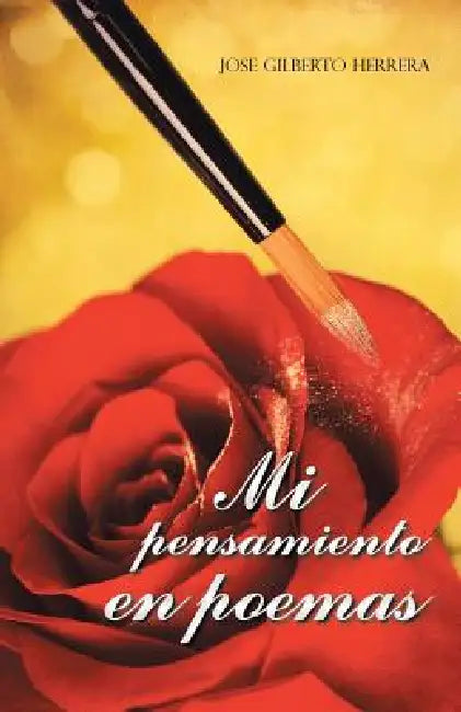 Mi Pensamiento En Poemas by Jose Gilberto Herrera