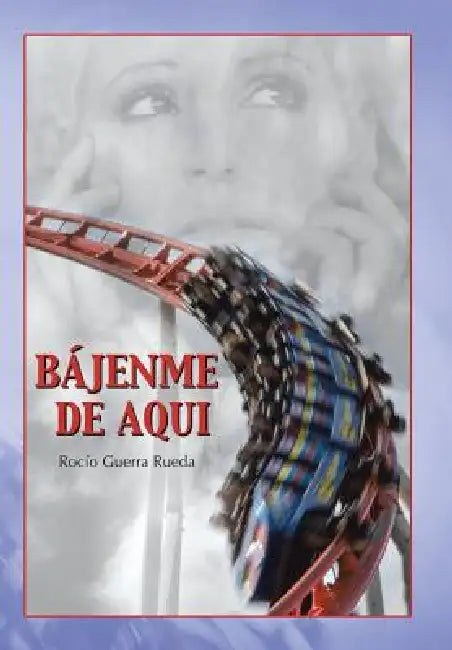 Bajenme de Aqui by Rocio Guerra Rueda