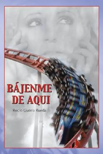 Bajenme de Aqui by Rocio Guerra Rueda