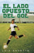 El Lado Opuesto del Gol by Luis Gavotto