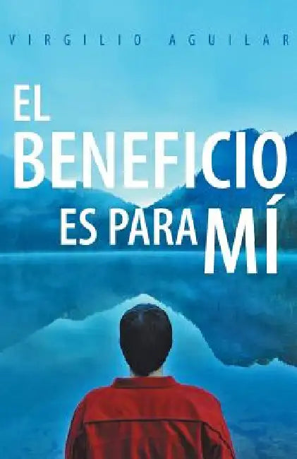 El Beneficio Es Para Mi by Virgilio Aguilar