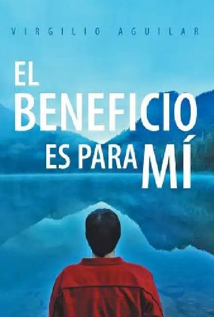 El Beneficio Es Para Mi by Virgilio Aguilar