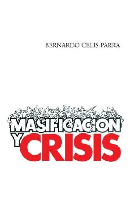 Masificacion y Crisis by Bernardo Celis-Parra
