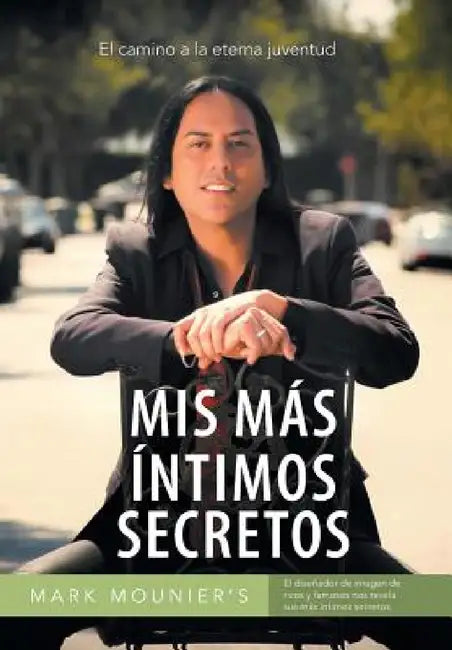 MIS Mas Intimos Secretos: El Camino a la Eterna Juventud by Mark Mounier