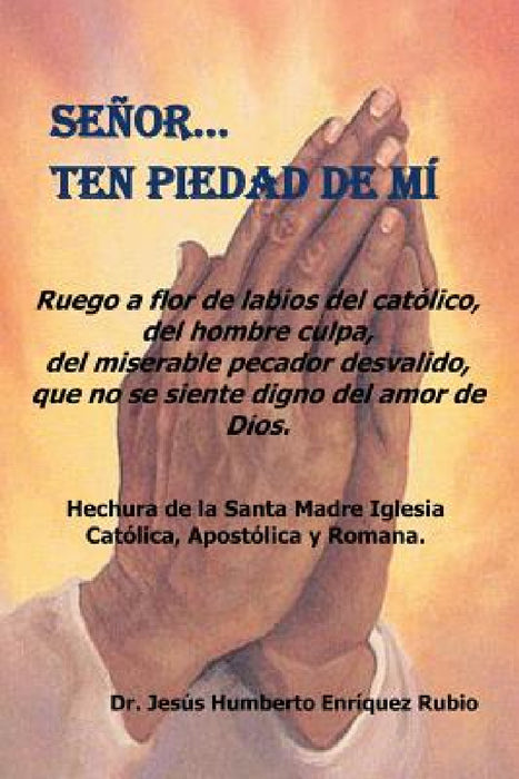 Senor... Ten Piedad de Mi by Jesus Humberto Enriquez Rubio