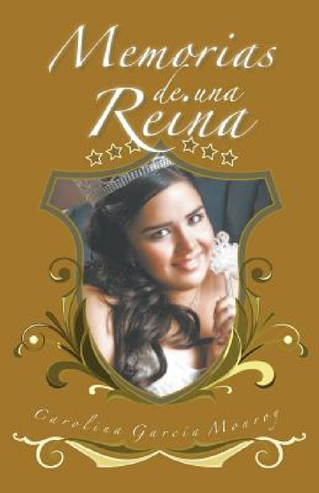 Memorias de Una Reina by Carolina Garcia Monroy