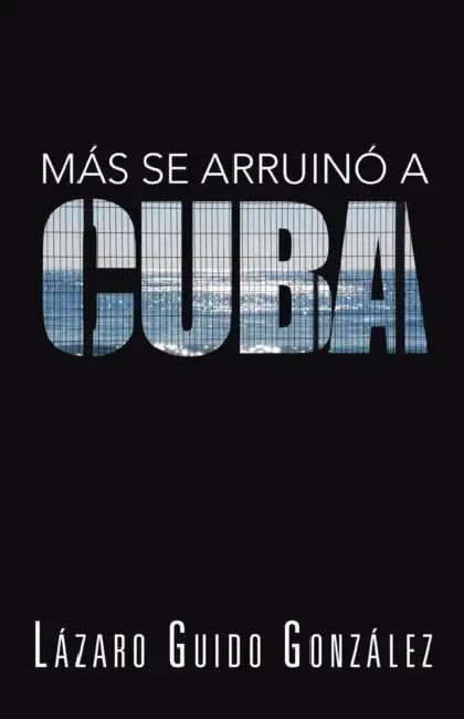 Mas Se Arruino a Cuba by Lazaro Guido Gonzalez