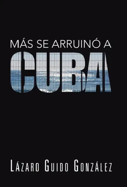 Mas Se Arruino a Cuba by Lazaro Guido Gonzalez