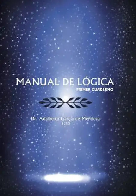 Manual de Logica: (Primer Cuaderno) by Adalberto Garcia de Mendoza