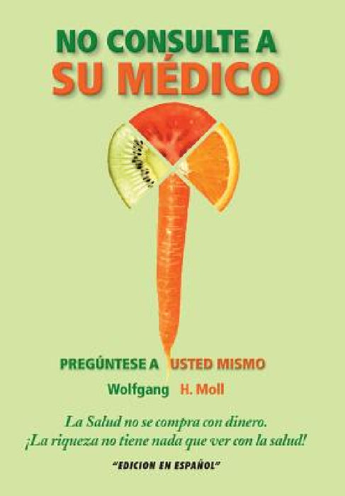 No Consulte a Su Medico: Preguntese a Usted Mismo by Wolfgang H. Moll